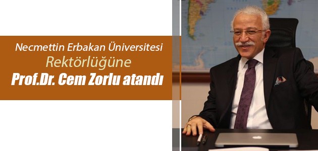 Necmettin Erbakan Universitesi Rektorlugune Prof Dr Cem Zorlu Atandi Guncel Haberleri