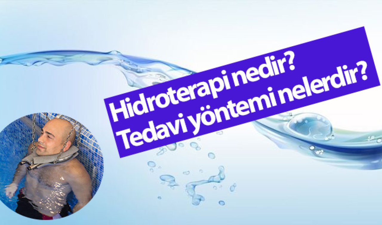 Suyun iyileştirici gücü Hidroterapi! Hidroterapi nedir, hangi hastalıkların tedavisinde kullanılır,  Hidroterapi tedavisi nasıl yapılır?