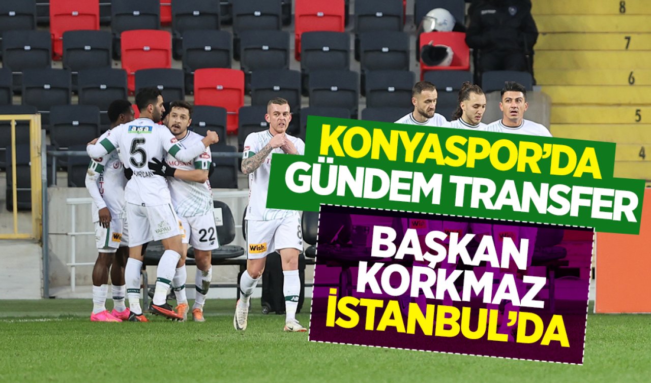  Konyaspor’da gündem transfer! Başkan Korkmaz İstanbul’da