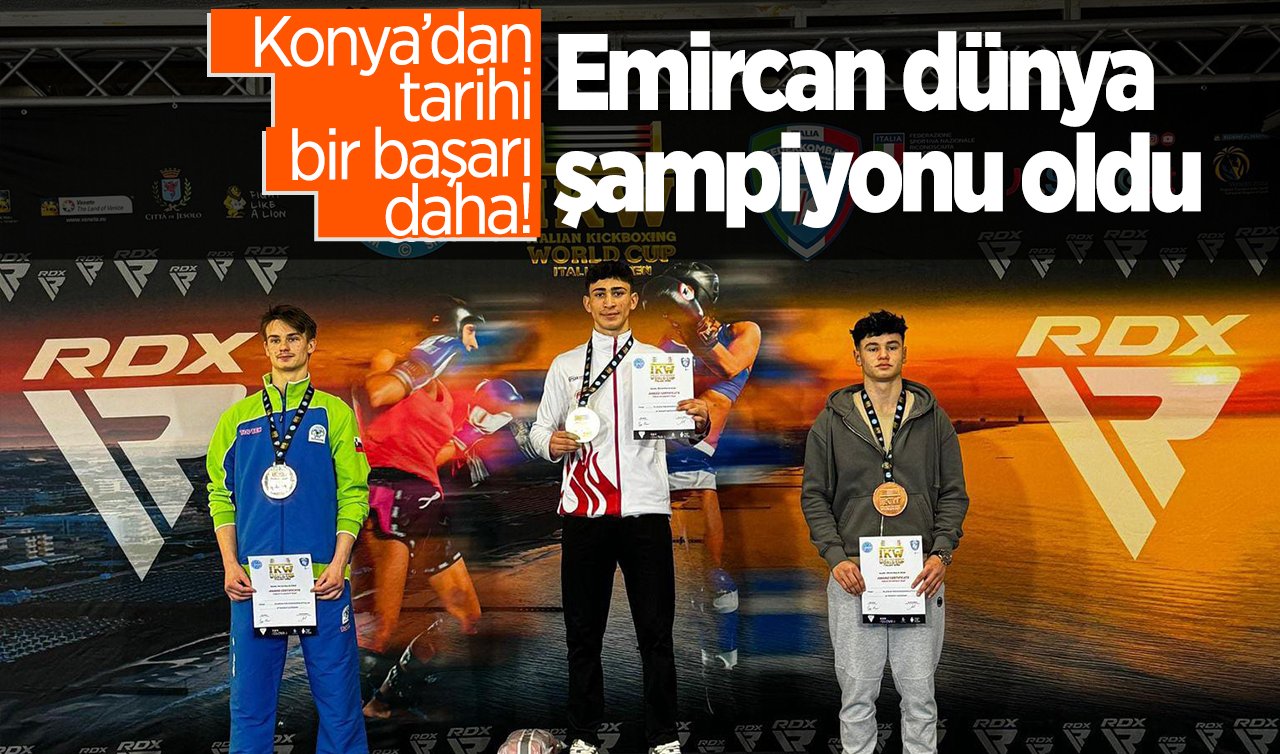  Konya’dan tarihi bir başarı daha! Emircan dünya şampiyonu oldu 