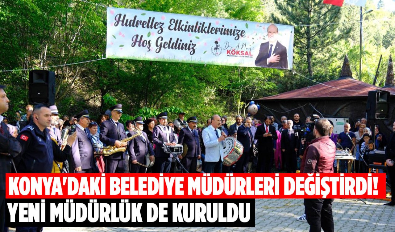 Konya’daki belediye müdürleri değiştirdi! Yeni müdürlük de kuruldu