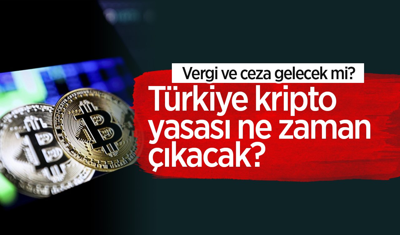 Türkiye kripto yasası ne zaman çıkacak? Vergi ve ceza gelecek mi?
