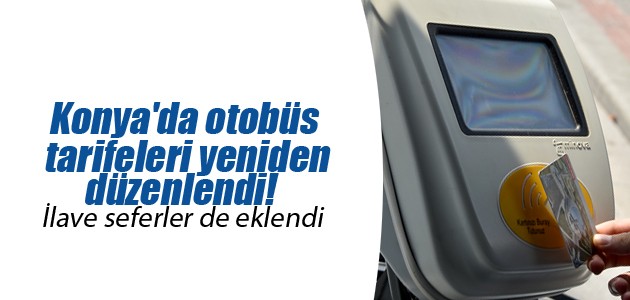  Konya’da otobüs tarifeleri yeniden düzenlendi! İlave seferler de eklendi