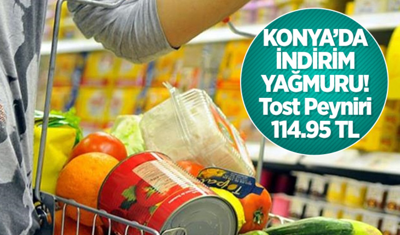  Konya’da marketler indirim yarışına girdi! Tost Peyniri: 114.95 TL