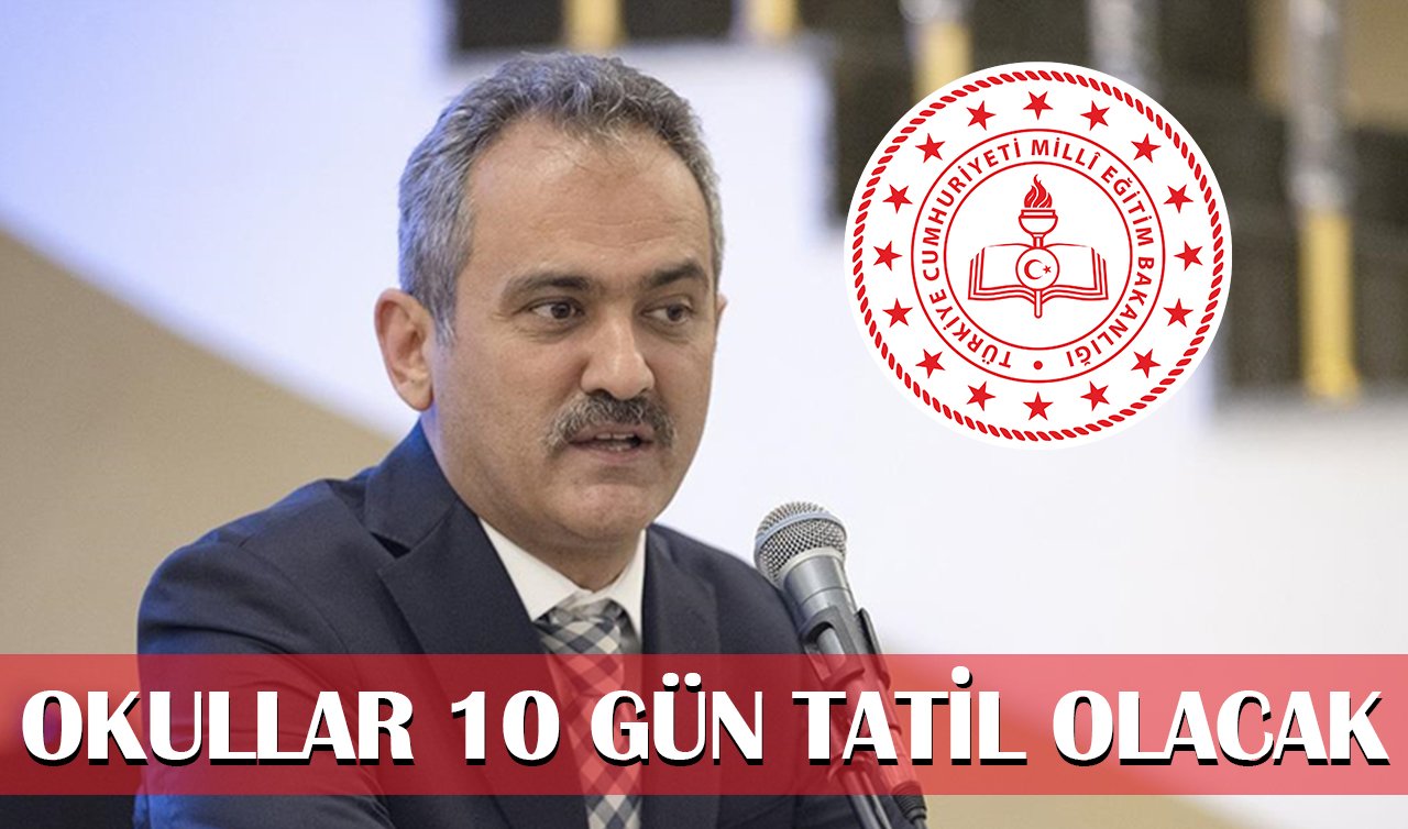  MEB’den öğrencilere bayram ettirecek duyuru! Okullar 10 gün tatil olacak