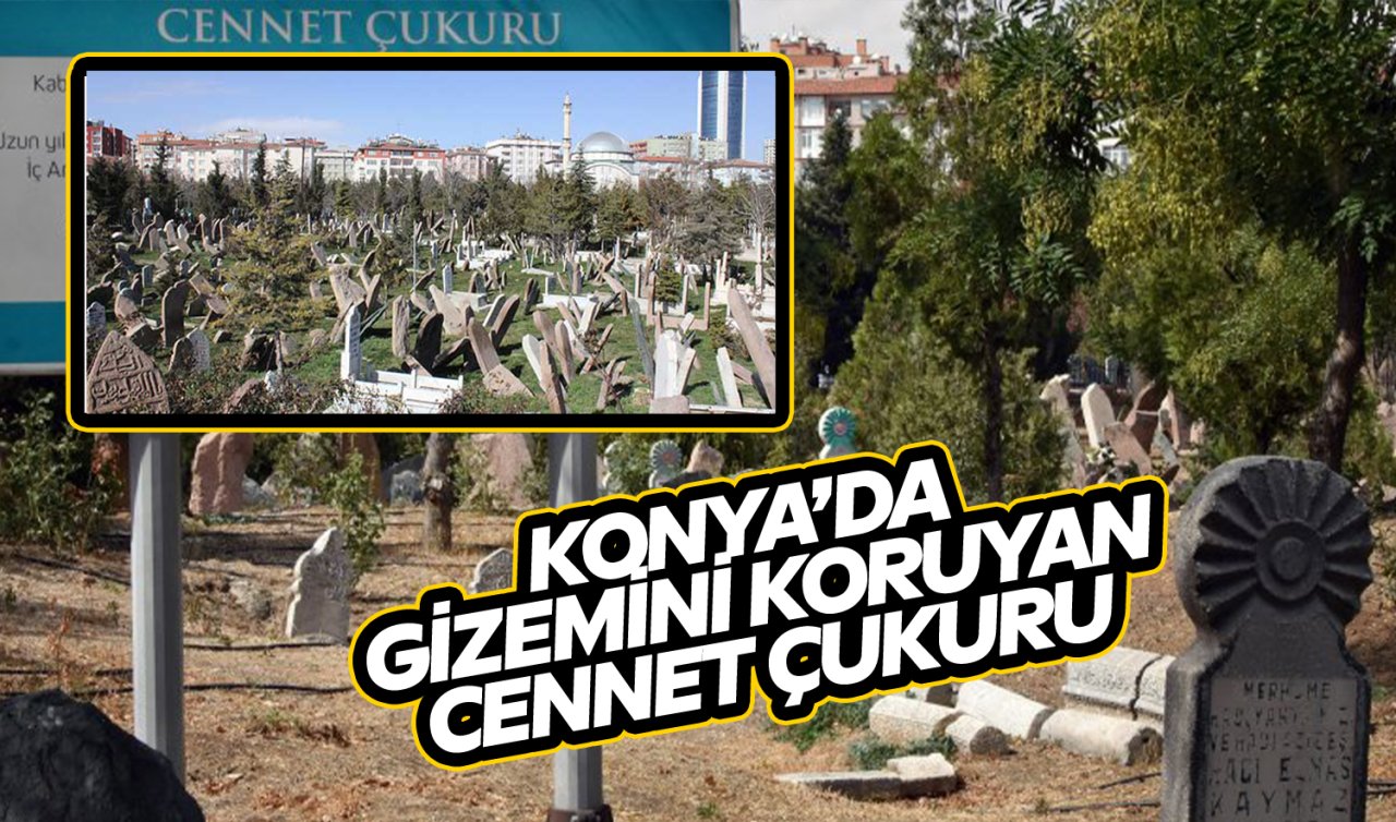  Konya’da gizemi çözülmemiş yer: Cennet Çukuru