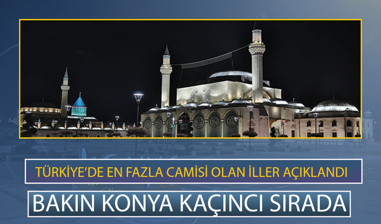  Türkiye’de en fazla camisi olan iller açıklandı! Bakın Konya kaçıncı sırada