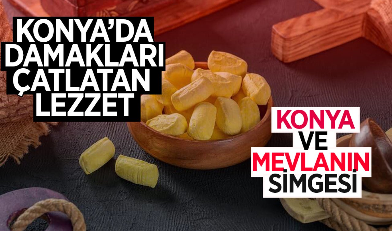  Konya’nın damak çatlatan lezzeti! Dünyada eşi benzeri yok