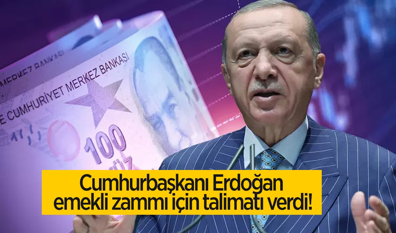  Cumhurbaşkanı Erdoğan emekli zammı için talimatı verdi!