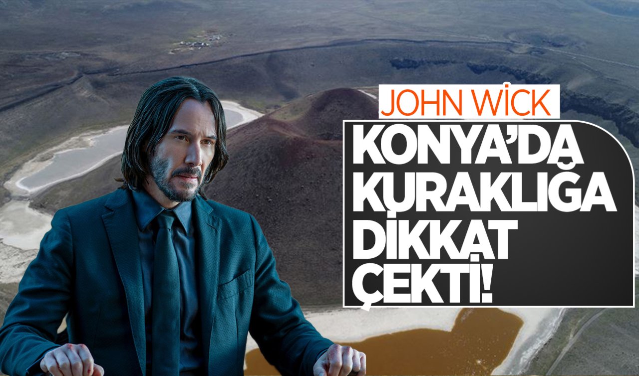 John Wick Konya’da kuraklığa dikkat çekti!