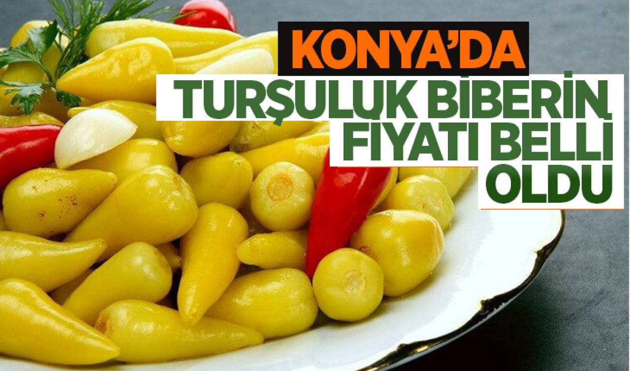 Konya’da turşuluk biberin fiyat arttı!