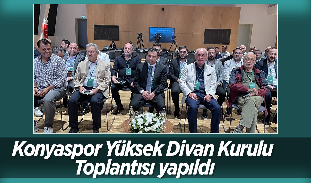  Konyaspor Yüksek Divan Kurulu Toplantısı yapıldı 