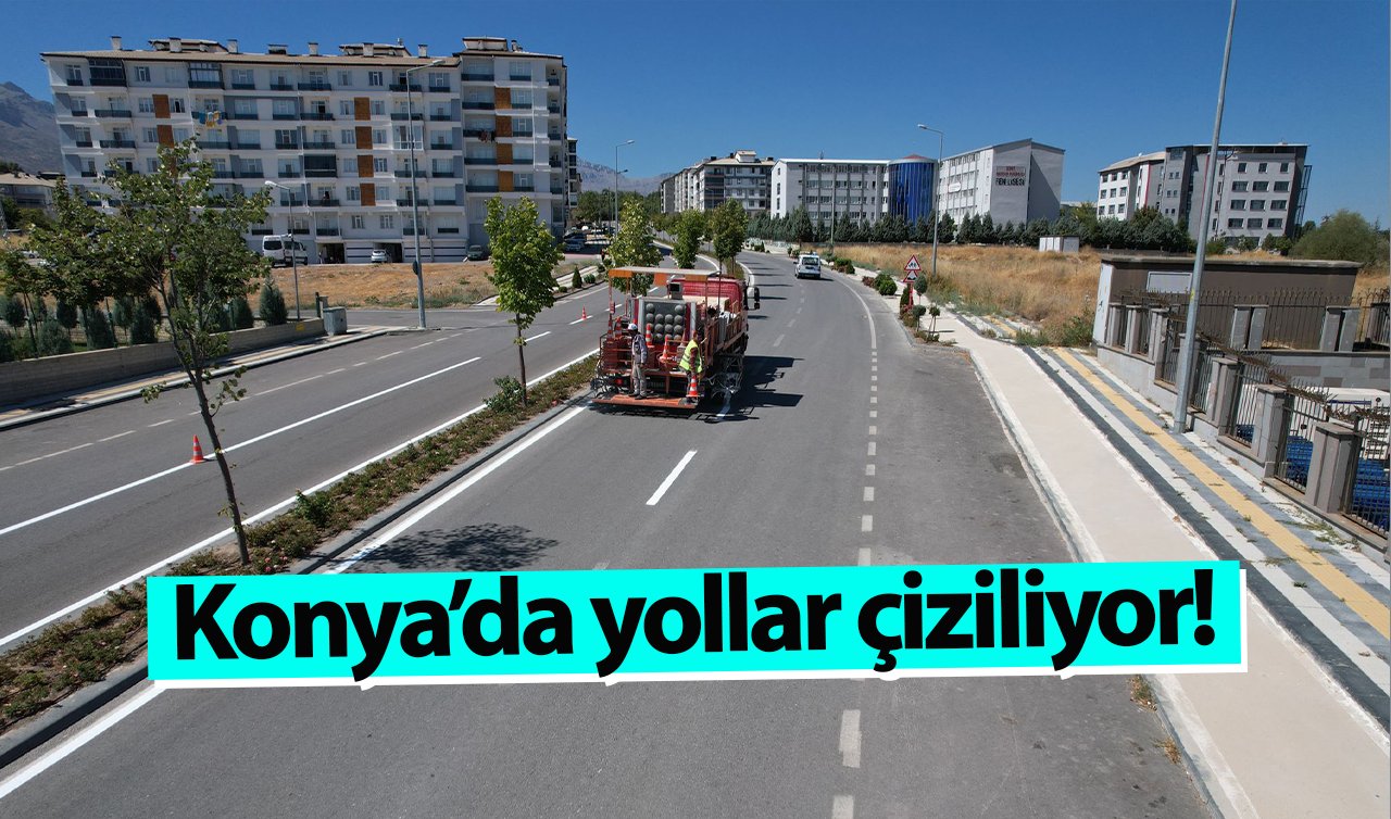  Konya’da yollar çiziliyor! 