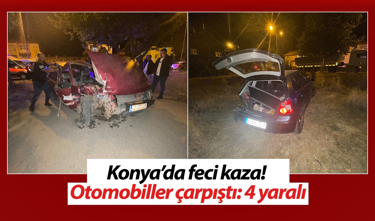  Konya’da feci kaza! Otomobiller çarpıştı: 4 yaralı