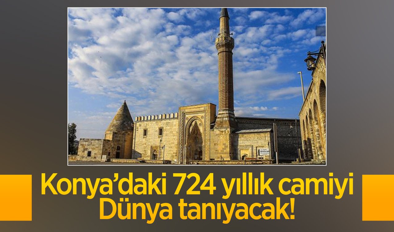 Konya’daki 724 yıllık camiyi Dünya tanıyacak! Muazzam miras!