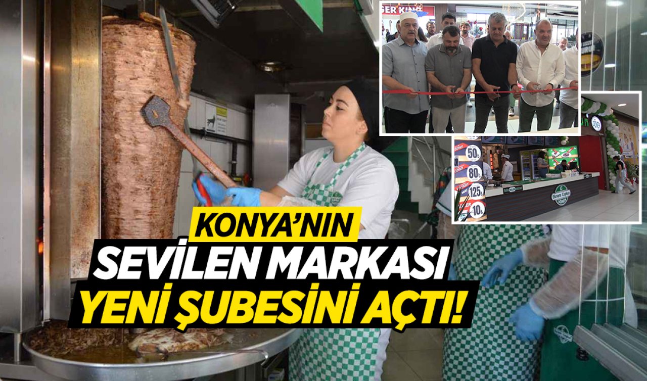  Konya’nın sevilen markası yeni şubesini buraya açtı