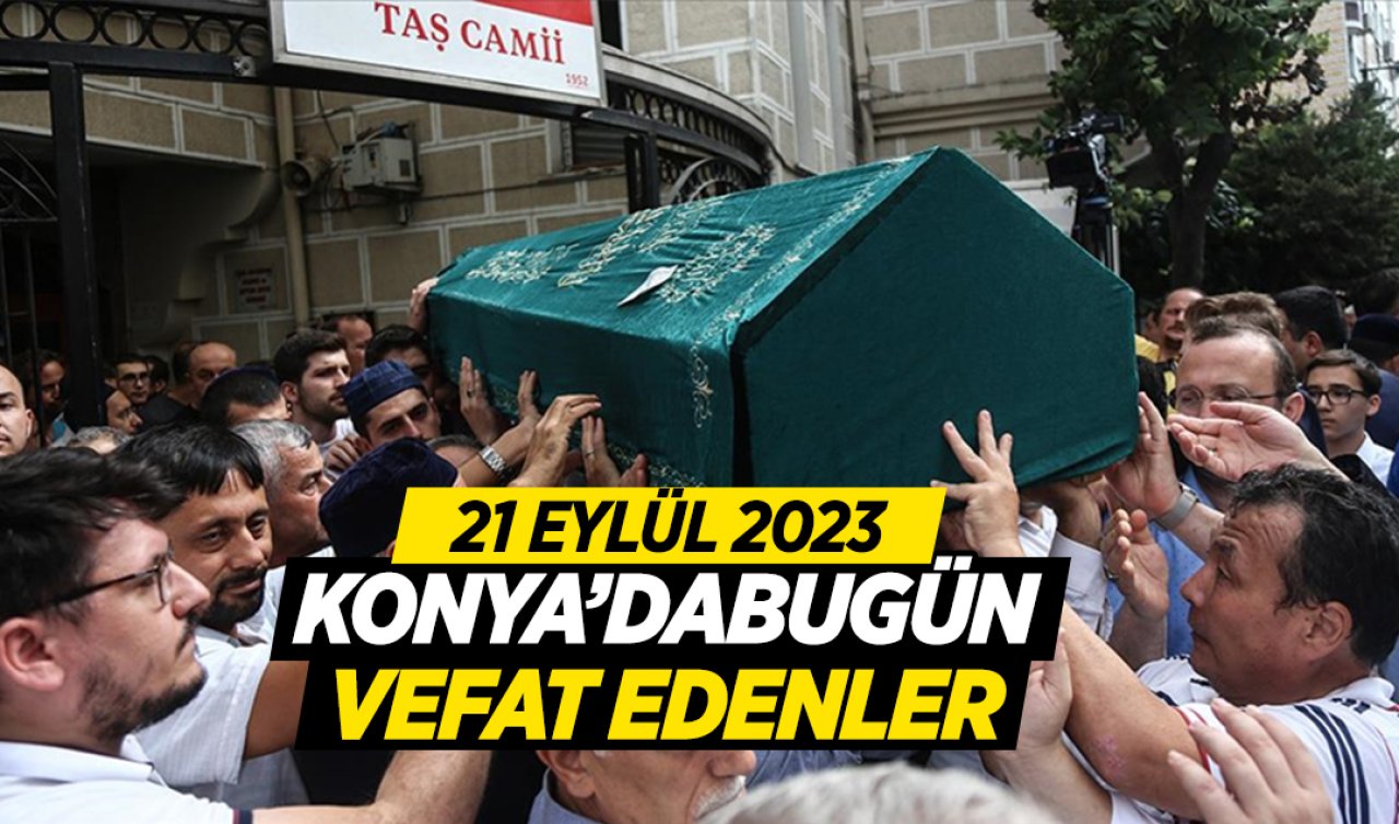  Konya’da bugün vefat edenler