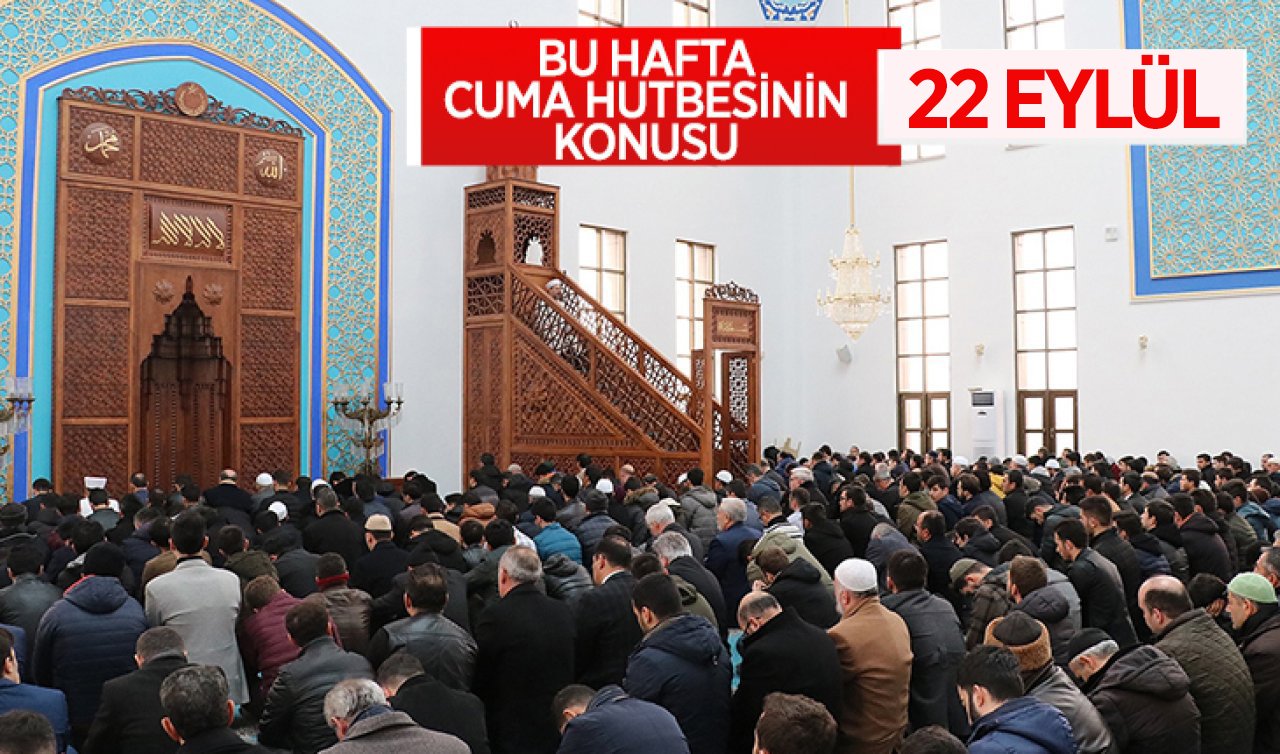  Konya’da Cuma namazı saat kaçta kılınacak? 22 Eylül Cuma hutbesi konusu