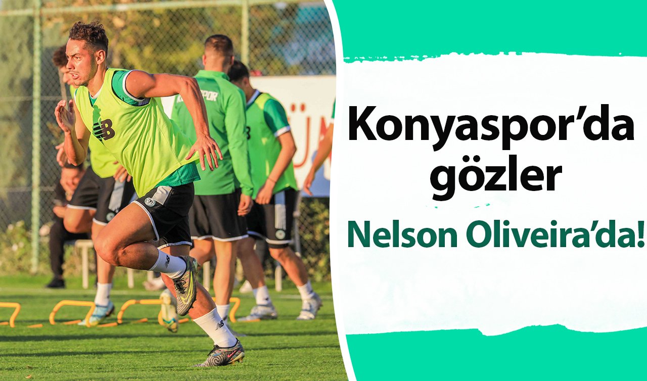  Konyaspor’da gözler Nelson Oliveira’da!