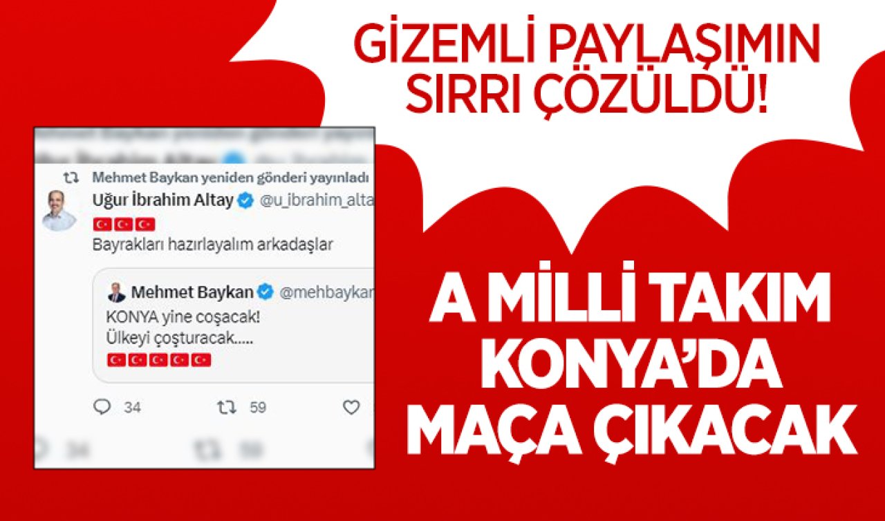  Gizemli paylaşımın sırrı çözüldü: Milli Takım Konya’da maça çıkacak!