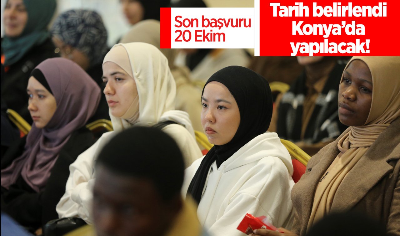  Tarih belirlendi: Konya’da yapılacak! Son başvuru 20 Ekim