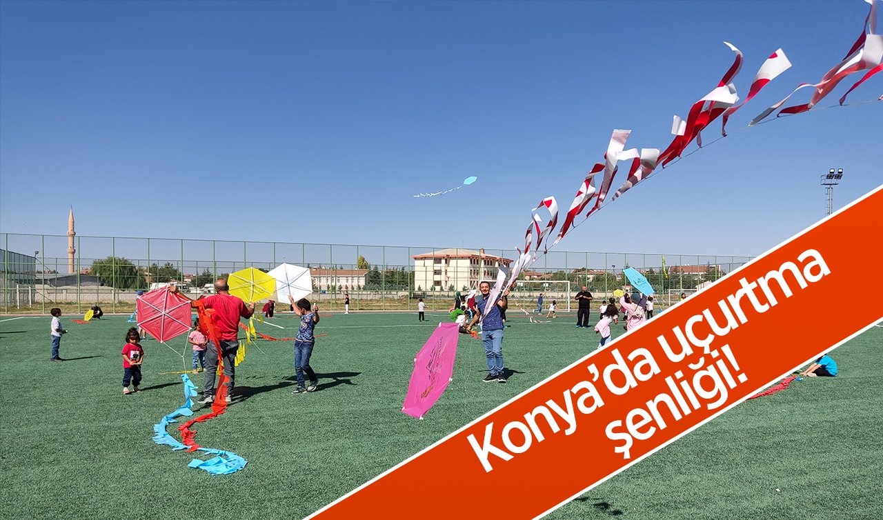  Konya’da uçurtma şenliği! “Çocuk gülerse her şey güler, herkes güler’’