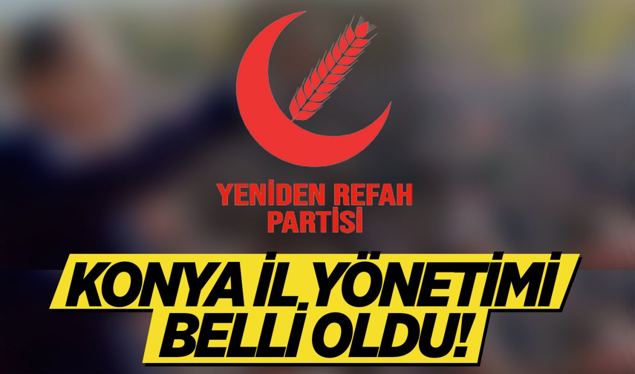  Yeniden Refah Partisi Konya İl Yönetimi belli oldu