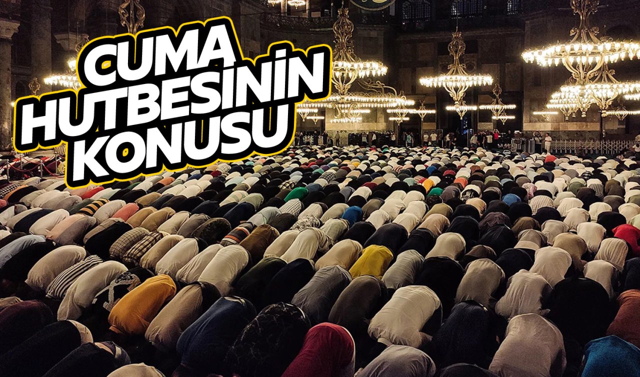  29 Eylül Cuma hutbesinin konusu ne? Konya’da cuma namazı kaçta kılınacak