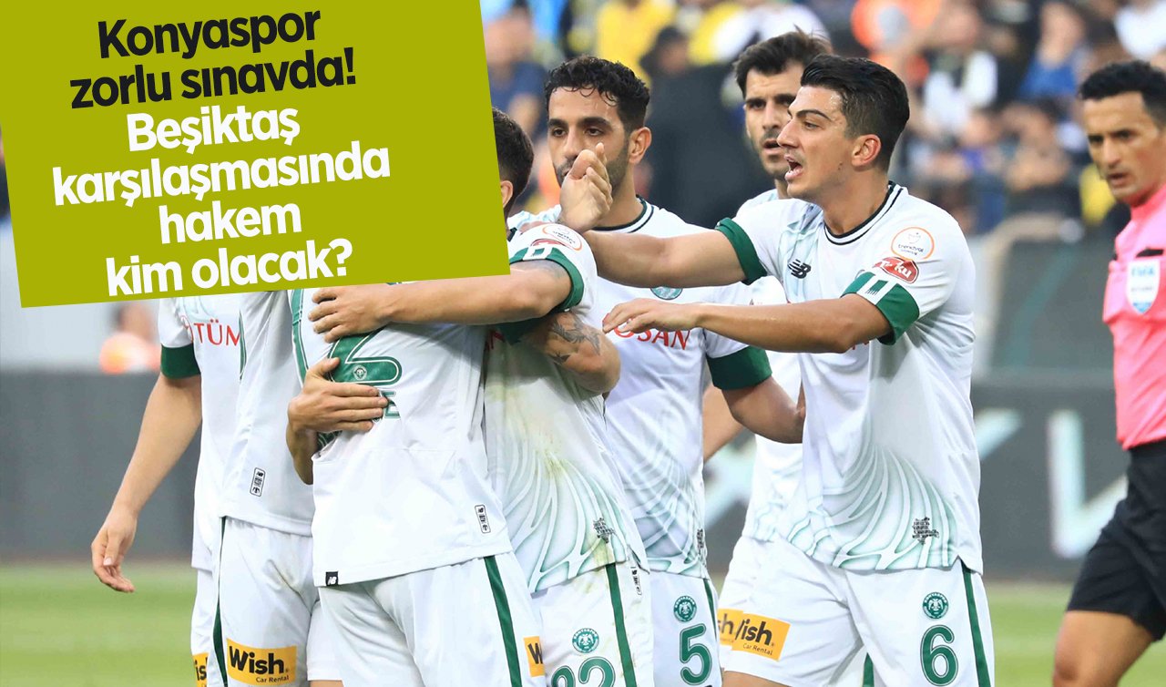  Konyaspor zorlu sınavda! Maçın hakemi kim olacak?