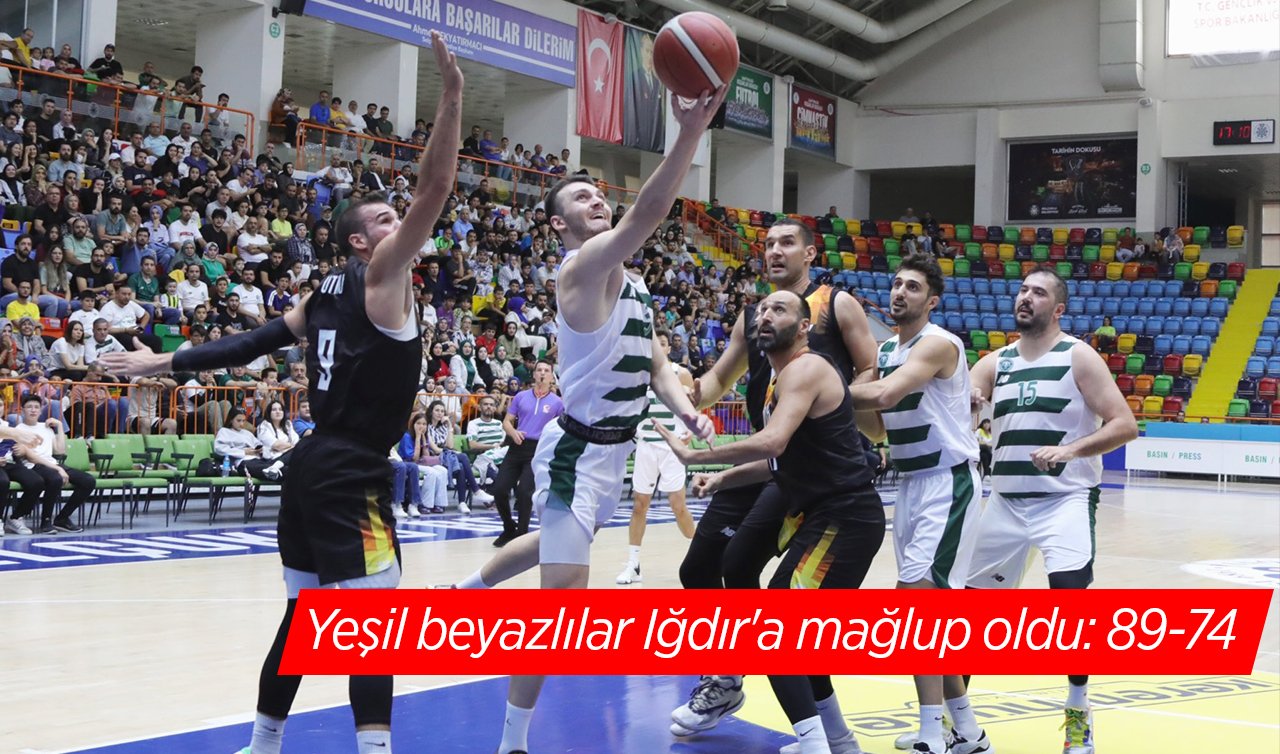  Yeşil beyazlılar Iğdır’a mağlup oldu: 89-74