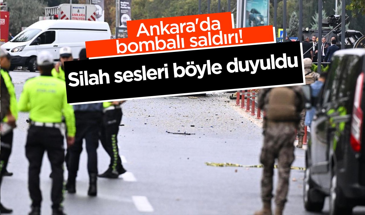  Ankara’da bombalı saldırı!  Silah sesleri böyle duyuldu