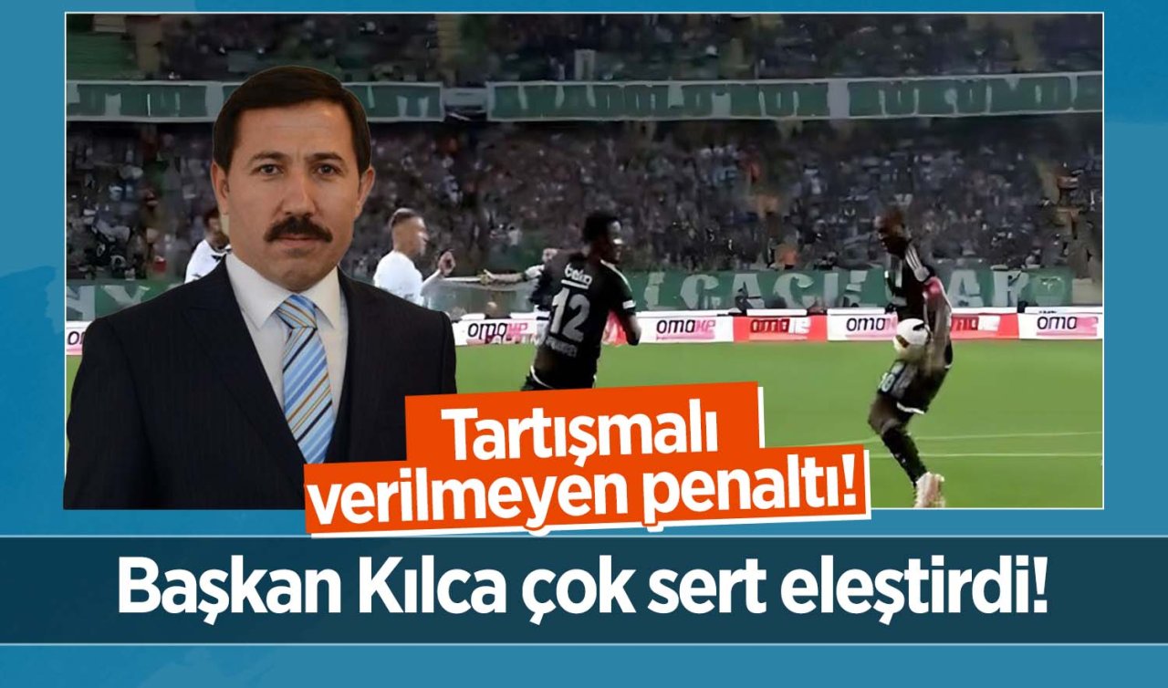  Konyaspor-Beşiktaş maçındaki o pozisyona Başkan Hasan Kılca’dan sert eleştiri!