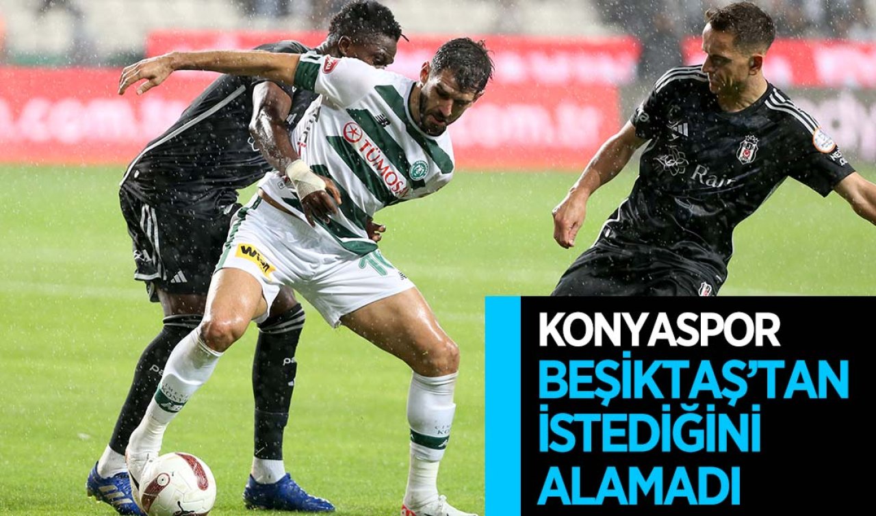  Konyaspor, Beşiktaş’tan istediğini alamadı