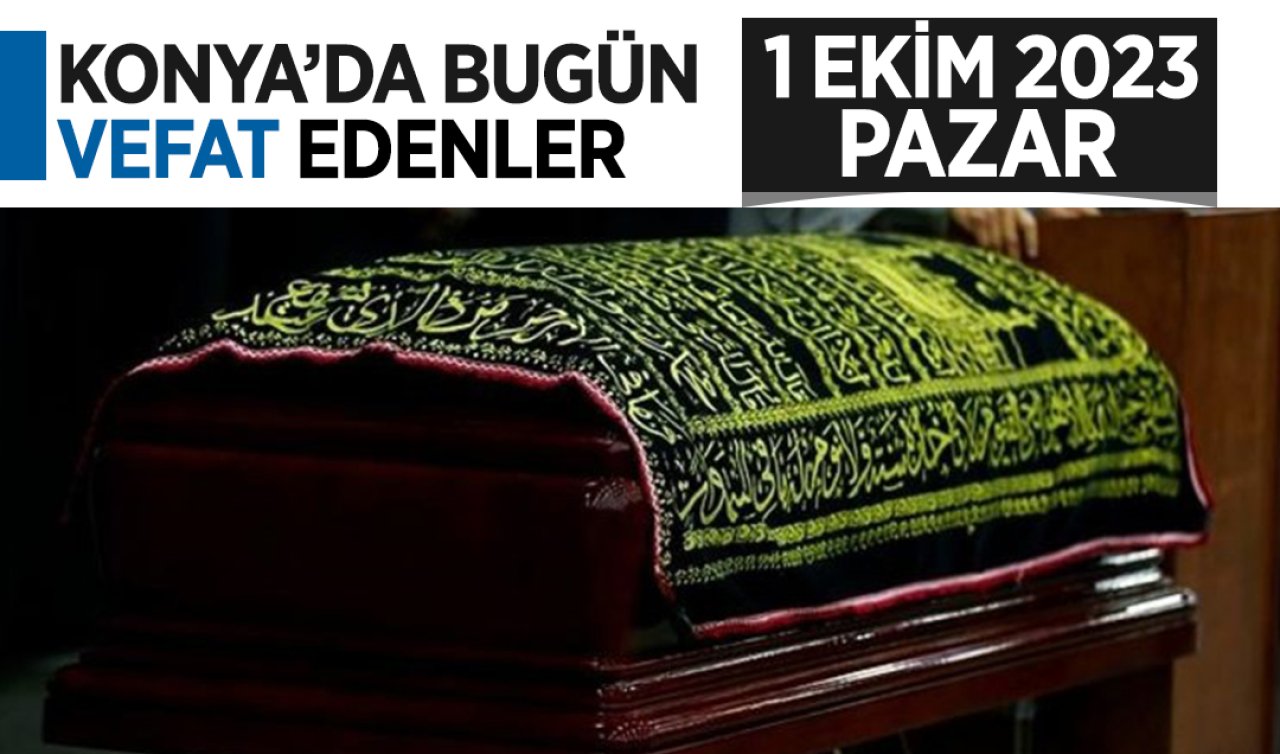  Konya’da bugün vefat edenler 