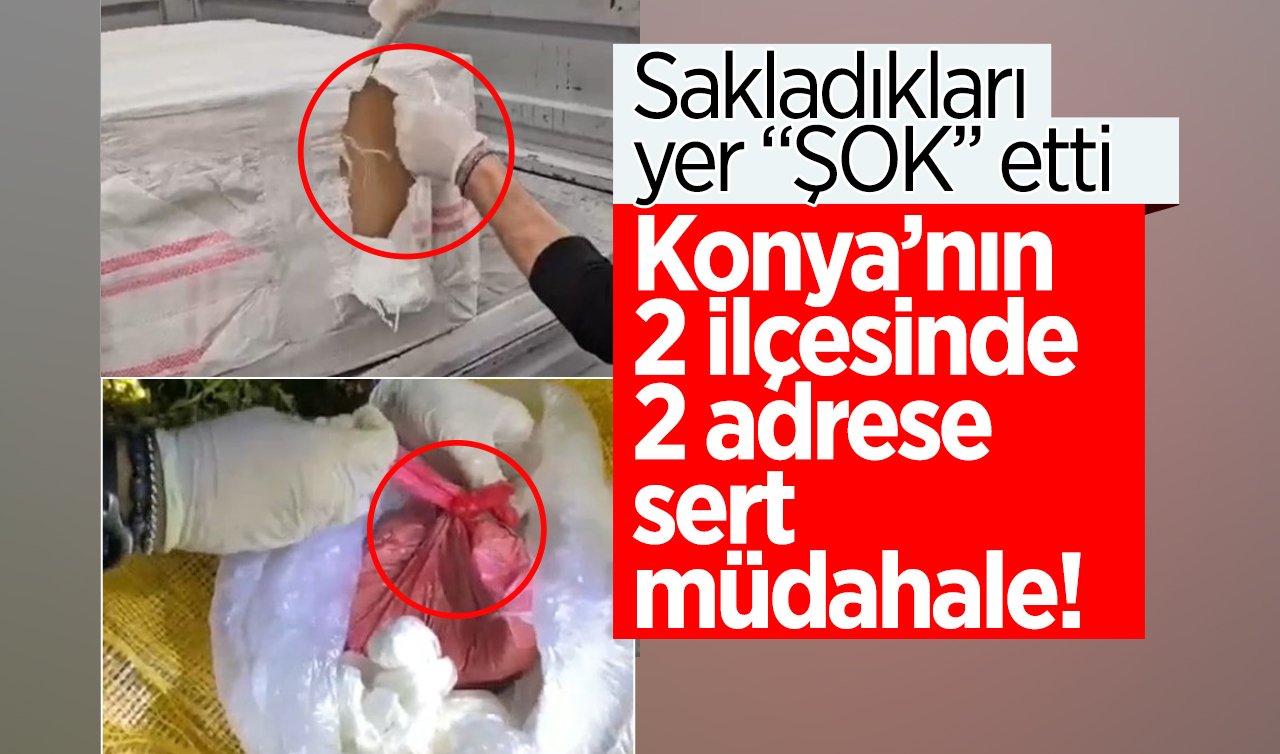 Konya’nın 2 ilçesinde 2 adrese sert müdahale! Şüpheyle durduruldu: Sakladıkları yer “ŞOK’’ etti 