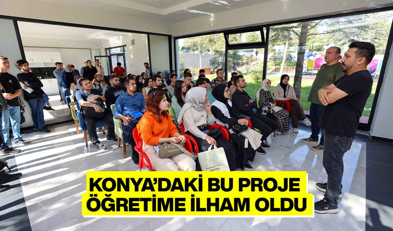  Konya’daki bu proje öğretime ilham oldu 