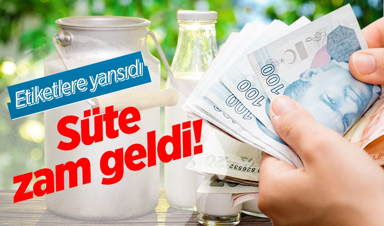  Süte zam geldi! Etiketlere yansıdı