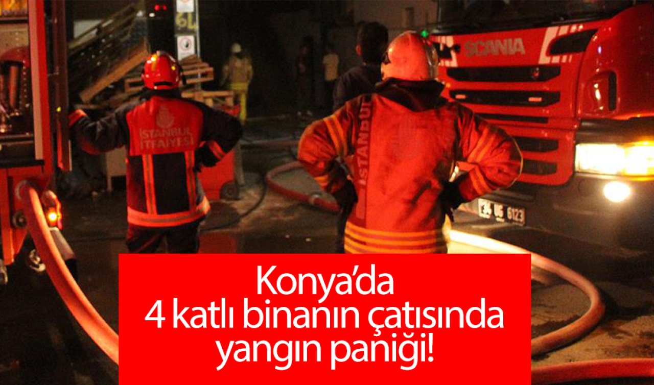  Konya’da 4 katlı binanın çatısında yangın paniği! 