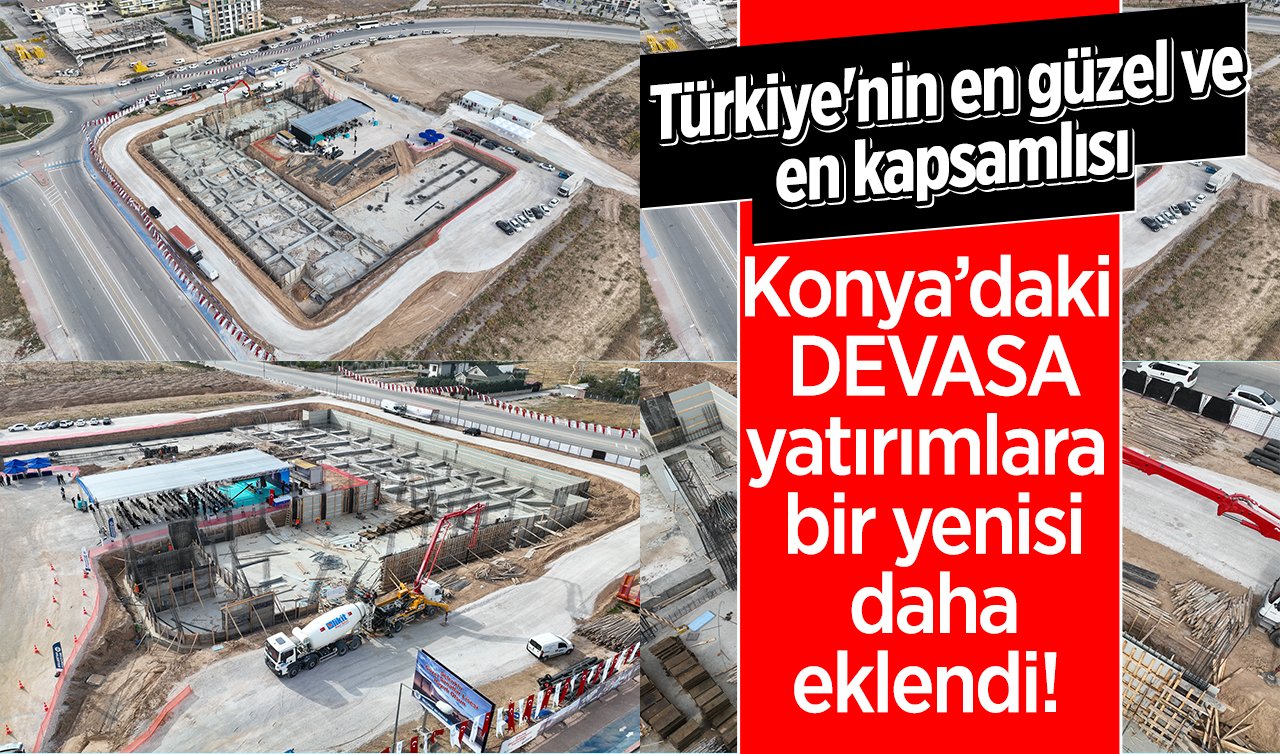  Konya’daki devasa yatırımlara bir yenisi daha eklendi! Türkiye’nin en güzel ve en kapsamlısı şehre kazandırıldı! 