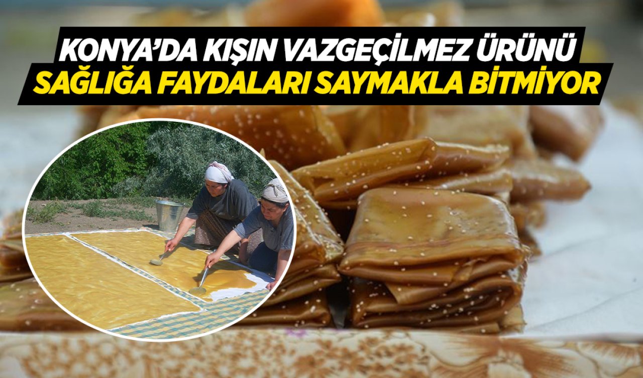  Konya’da yazın hazırlanıyor kışın tüketiliyor sağlığa faydaları saymakla bitmiyor!