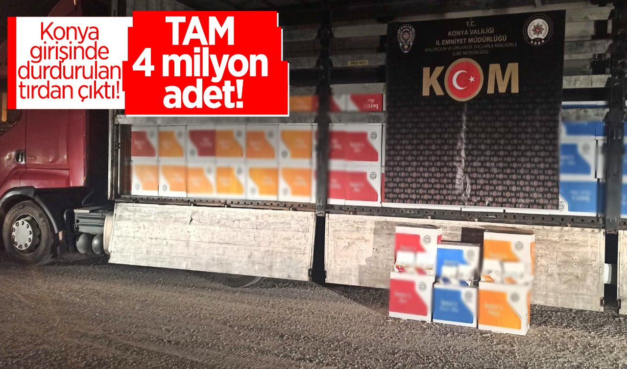  Konya girişinde durdurulan tırdan çıktı!  TAM 4 milyon adet!