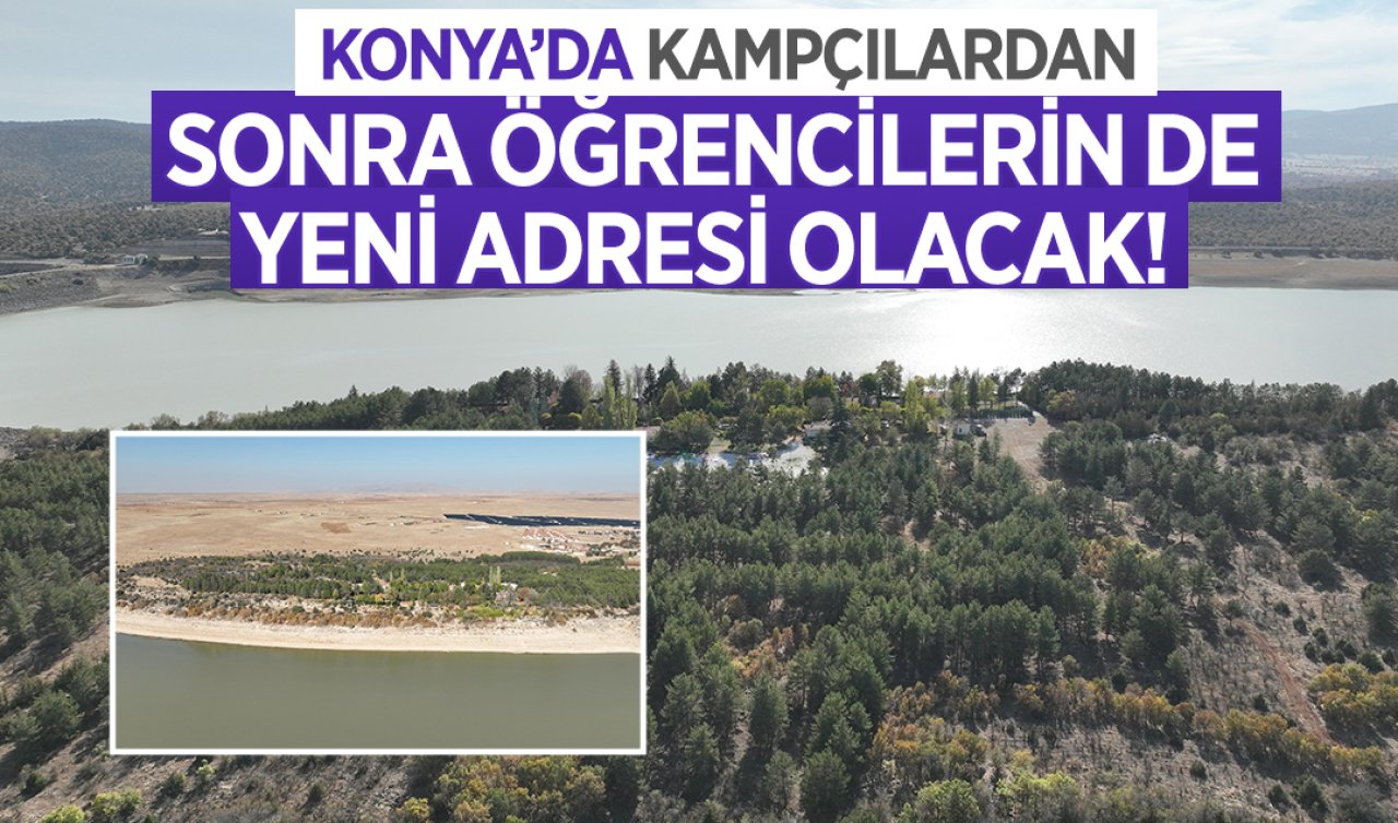  Konya’da kampçılardan sonra öğrencilerin de yeni adresi olacak!  