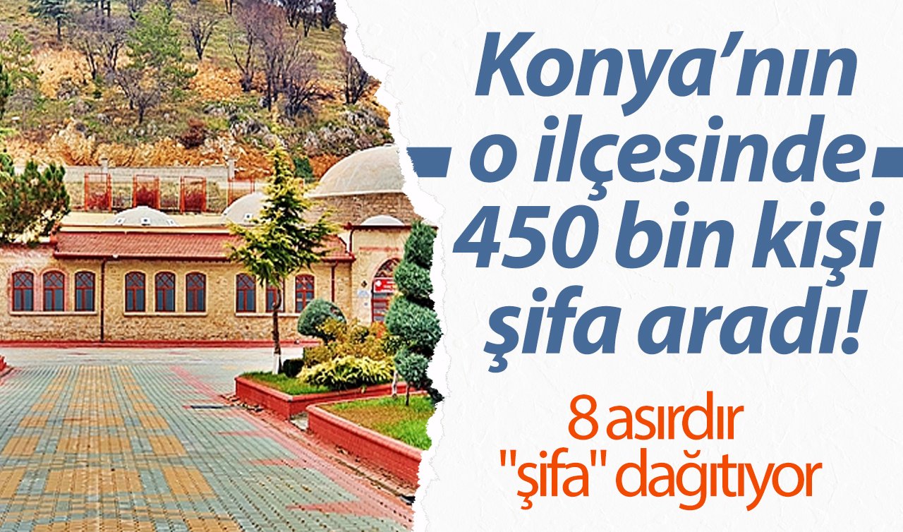Konya’nın o ilçesinde 450 bin kişi şifa aradı!