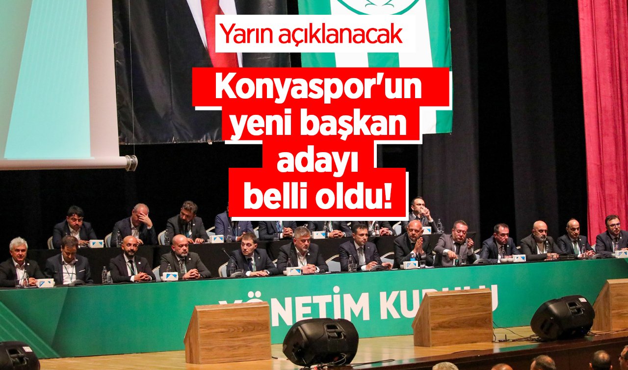  Konyaspor’un yeni başkan adayı belli oldu! Yarın açıklanacak