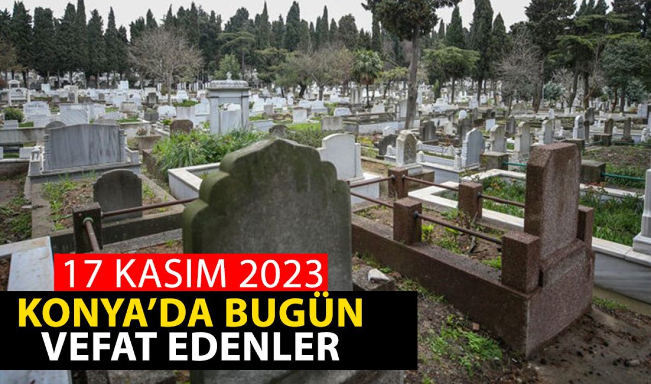  Konya’da bugün vefat edenler