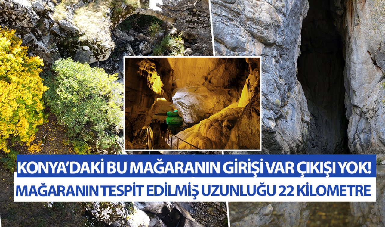  Konya’daki bu mağaranın girişi var çıkışı yok! 22 kilometre uzunluğunda 