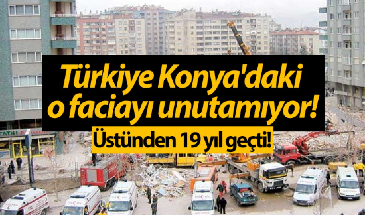  Türkiye Konya’daki o faciayı unutamıyor!  Üstünden 19 yıl geçti! 