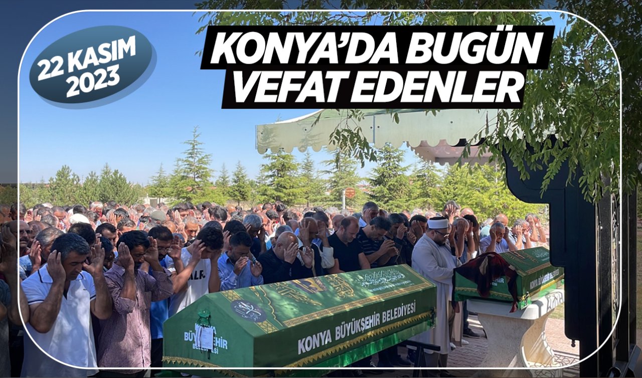  Konya’da bugün vefat edenler