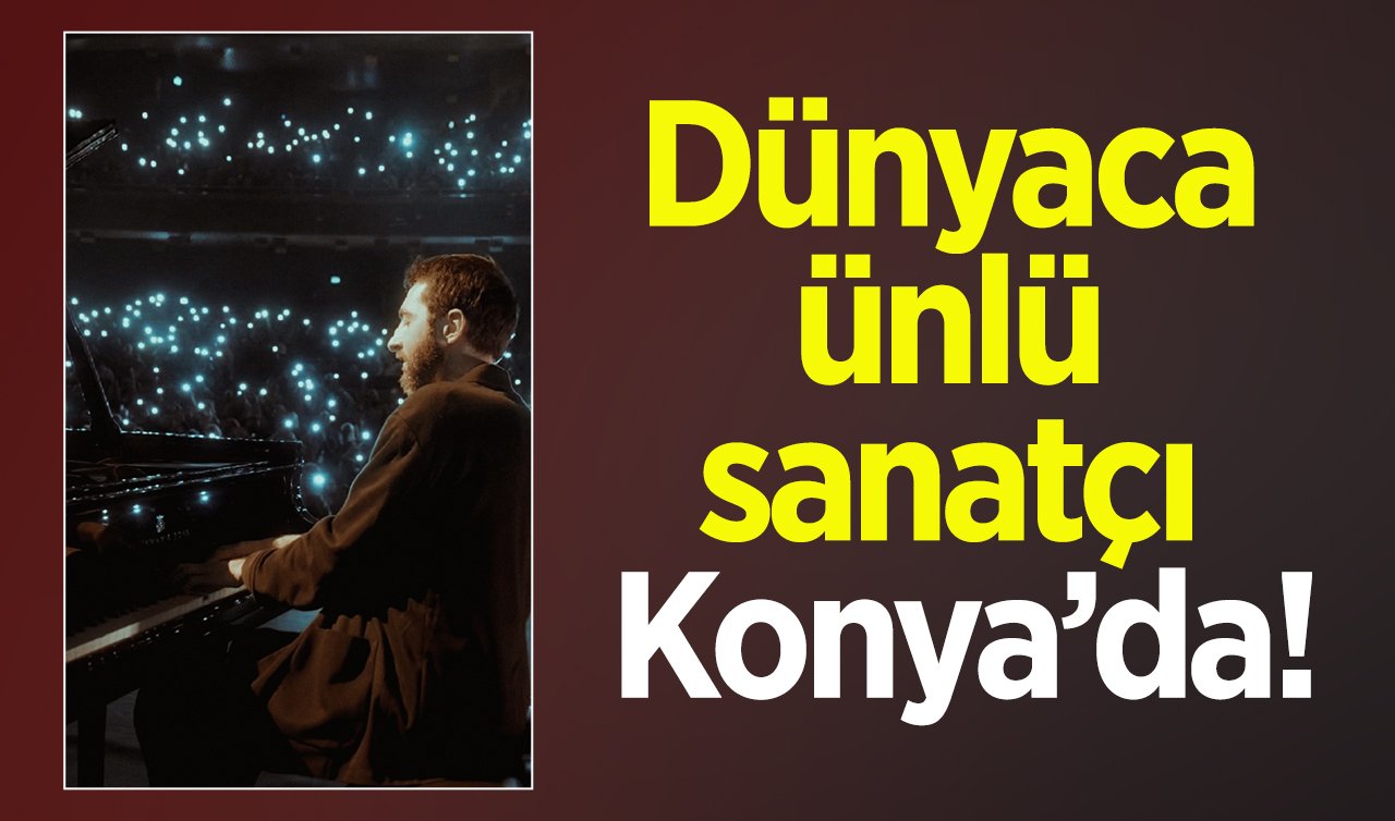  Çanakkale, Diyarbakır, Şanlıurfa, Adana, Mersin, Ankara’dan sonra şimdi Konya’da! Dünyaca ünlü sanatçıyı binlerce kişi dinledi