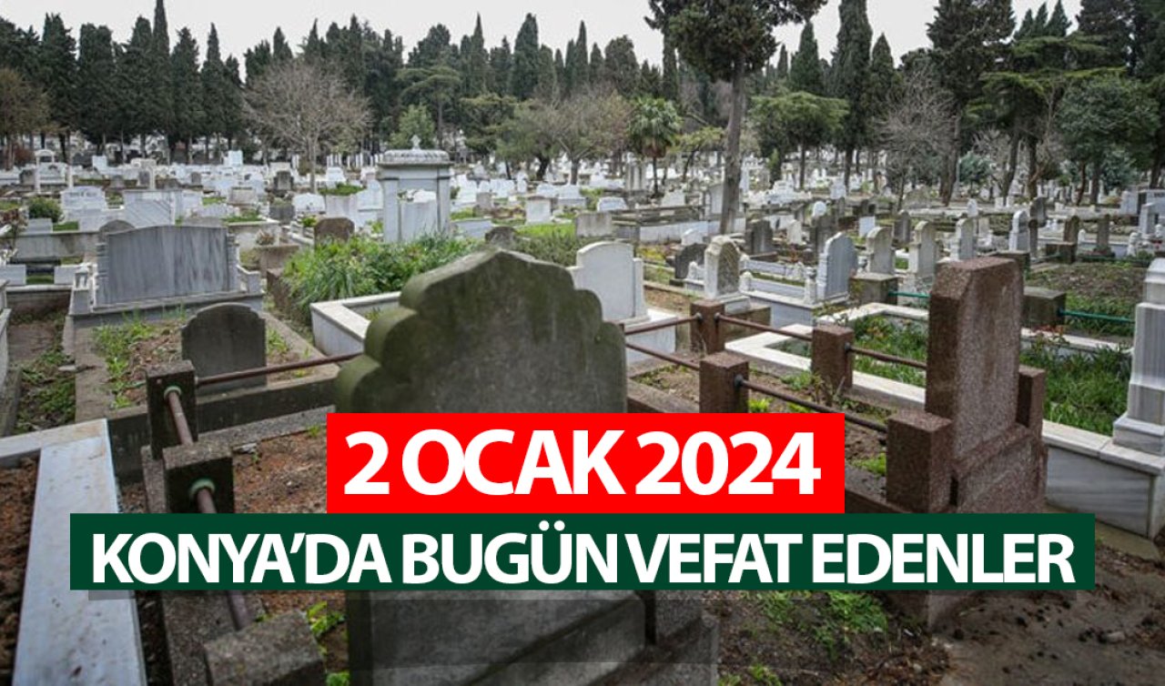  Konya’da bugün vefat edenler